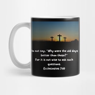 Ecclesiastes 7:10 Mug